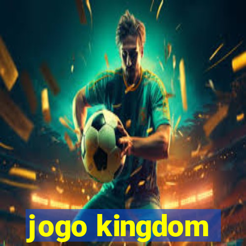 jogo kingdom